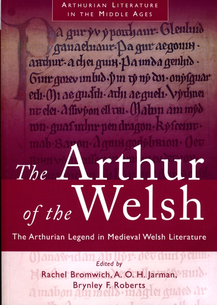 The Arthur of the Welsh: The Arthurian Legend in Medieval Welsh Literature