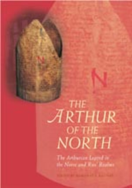 The Arthur of the North: The Arthurian Legend in the Norse and Rus’ Realms