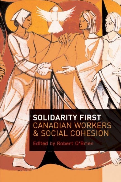 Solidarity First: Canadian Workers and Social Cohesion