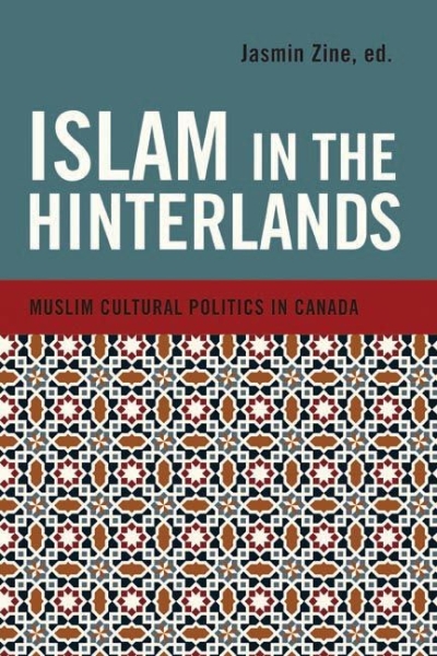 Islam in the Hinterlands: Muslim Cultural Politics in Canada