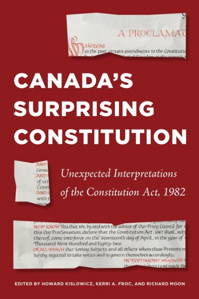 Canada’s Surprising Constitution: Unexpected Interpretations of the Constitution Act, 1982
