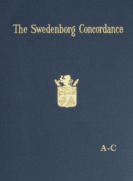 The Swedenborg Concordance: A Complete Work of Reference to the Theological Writings of Emanuel Swedenborg. Based on the Original Latin Writings of the Author