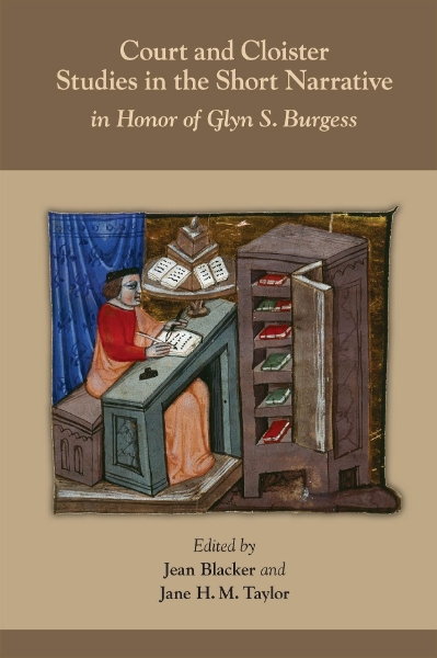 Court and Cloister: Studies in the Short Narrative: In Honor of Glyn S. Burgess