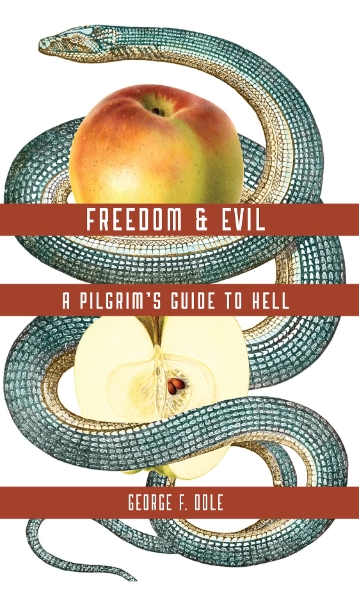 FREEDOM & EVIL: A PILGRIM’S GUIDE TO HELL