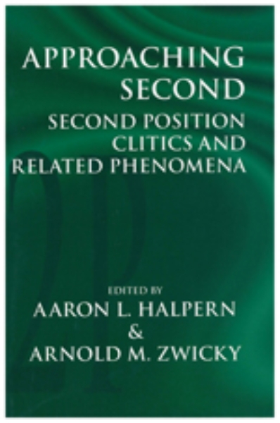 Approaching Second: Second Position Clitics and Related Phenomena