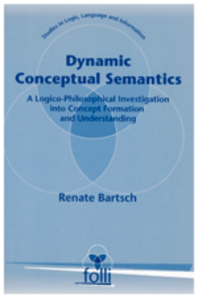 Dynamic Conceptual Semantics: A Logico-Philosophical Investigation into Concept Formation and Understanding