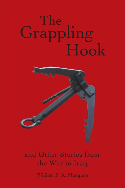 The Grappling Hook: And Other Stories from the War in Iraq
