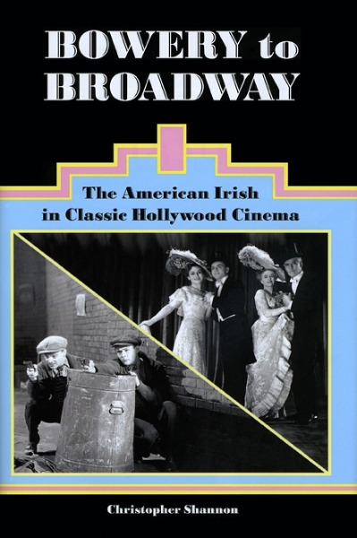 Bowery to Broadway: The American Irish in Classic Hollywood Cinema