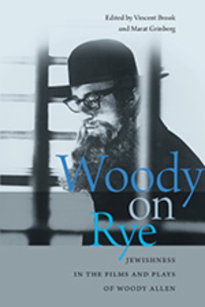Woody on Rye: Jewishness in the Films and Plays of Woody Allen