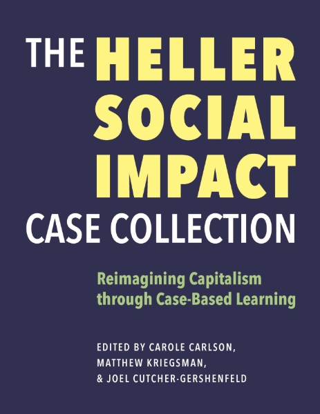 The Heller Social Impact Case Collection: Reimagining Capitalism through Case-Based Learning