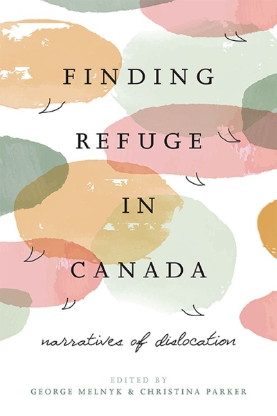 Finding Refuge in Canada: Narratives of Dislocation