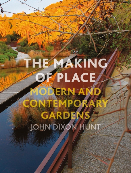 The Making of Place: Modern and Contemporary Gardens