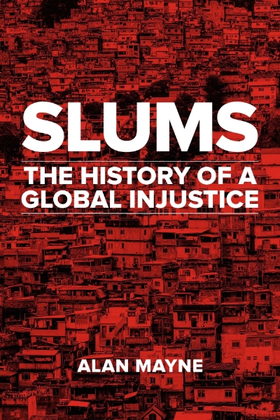 Slums: The History of a Global Injustice