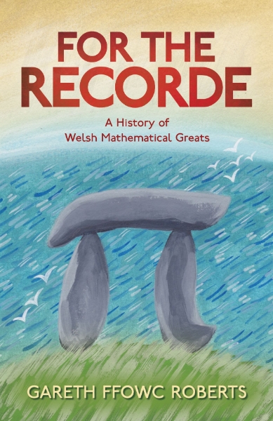 For the Recorde: A Welsh History of Mathematical Greats