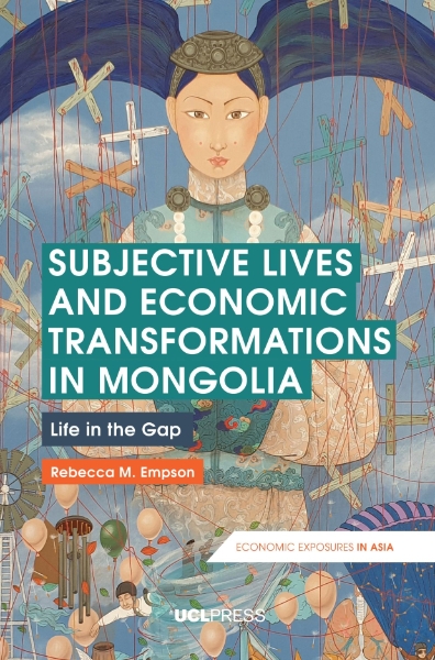 Subjective Lives and Economic Transformations in Mongolia: Life in the Gap
