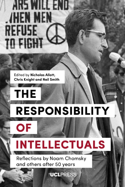 Responsibility of Intellectuals: Reflections by Noam Chomsky and Others after 50 years