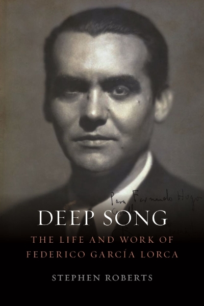 Deep Song: The Life and Work of Federico García Lorca