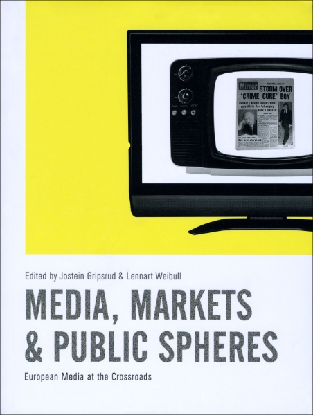 Media, Markets and Public Spheres: European Media at the Crossroads