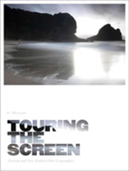 Touring the Screen: Tourism and New Zealand Film Geographies