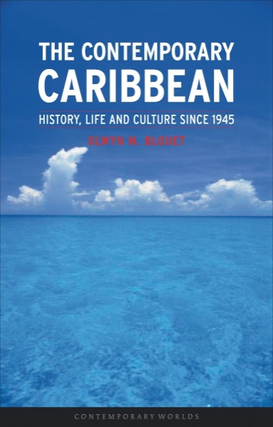 The Contemporary Caribbean: Life, History and Culture Since 1945