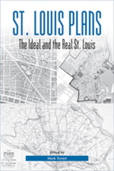 St. Louis Plans: The Ideal and the Real St. Louis
