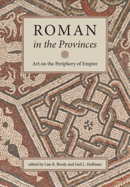 Roman in the Provinces: Art on the Periphery of Empire