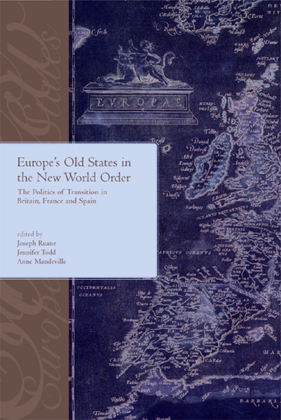 Europe’s Old States and the New World Order: The Politics of Transition in Britain,France and Spain: The Politics of Transition in Britain,France and Spain