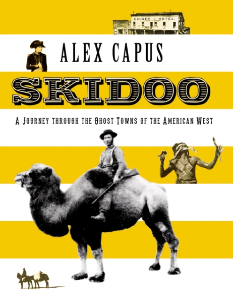 Skidoo: A Journey through the Ghost Towns of the American West