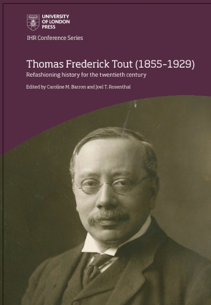 Thomas Frederick Tout (1855–1929): refashioning history for the twentieth century