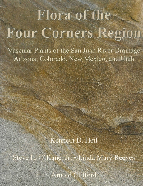 Flora of the Four Corners Region: Vascular Plants of the San Juan River Drainage: Arizona, Colorado, New Mexico, and Utah