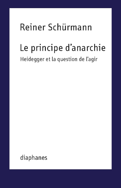 Le principe d’anarchie: Heidegger et la question de l’agir
