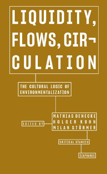 Liquidity, Flows, Circulation: The Cultural Logic of Environmentalization