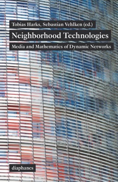 Neighborhood Technologies: Media and Mathematics of Dynamic Networks