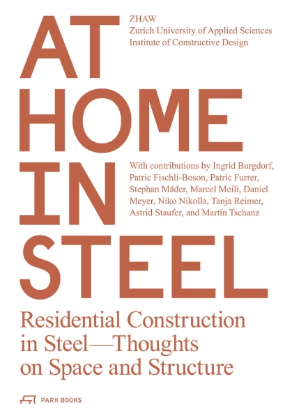 At Home in Steel: Residential Construction in Steel, Thoughts on Space and Structure.