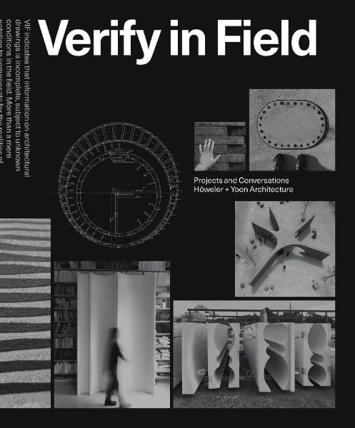 Verify in Field: Projects and Coversations Höweler + Yoon