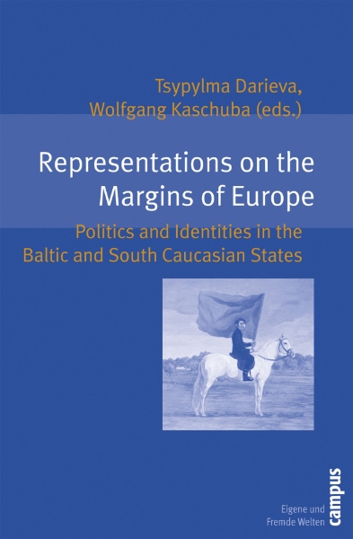 Representations on the Margins of Europe: Politics and Identities in the Baltic and South Caucasian States