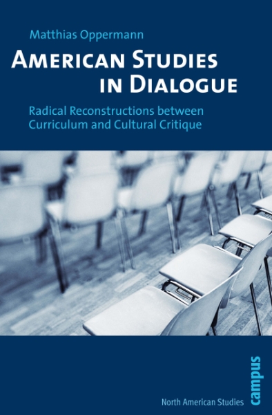 American Studies in Dialogue: Radical Reconstructions between Curriculum and Cultural Critique