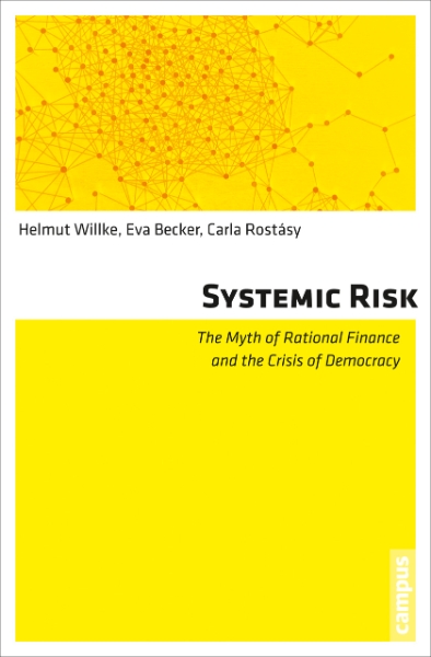 Systemic Risk: The Myth of Rational Finance and the Crisis of Democracy