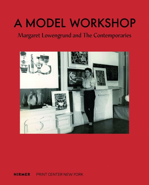 A Model Workshop: Margaret Lowengrund and The Contemporaries
