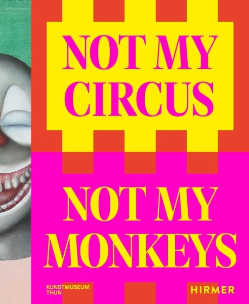 Not My Circus, Not My Monkeys: The Motif of the Circus in Contemporary Art