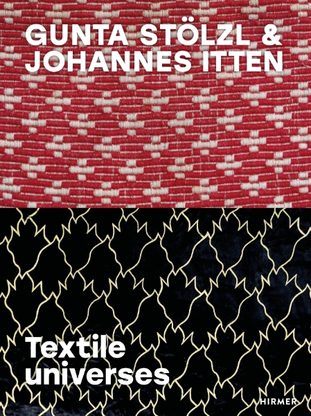 Gunta Stölzl & Johannes Itten: Textile Universes