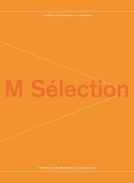 M Sélection: The Collection of the Migros Museum of Contemporary Art
