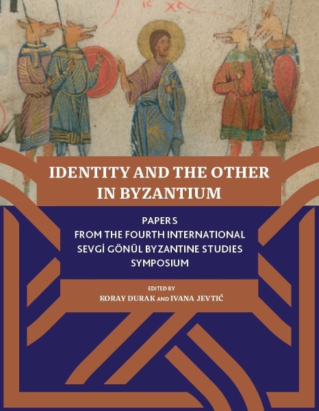 Identity and the other in Byzantium: Papers From the 4th International Sevgi Gönül Byzantine Studies Symposium