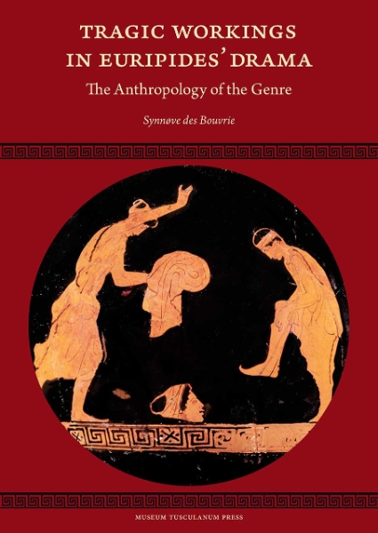 Tragic Workings in Euripides’ Drama: The Anthropology of the Genre