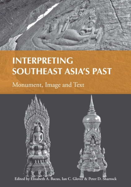 Interpreting Southeast Asia’s Past: Monument, Image and Text