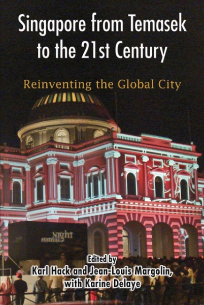 Singapore from Temasek to the 21st Century: Reinventing the Global City