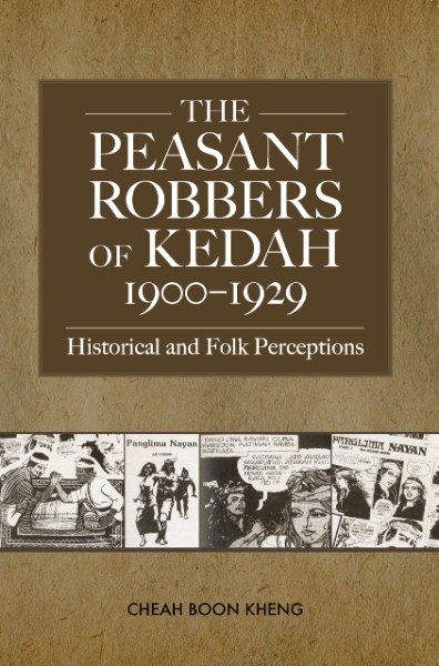 The Peasant Robbers of Kedah, 1900-1929: Historical and Folk Perceptions