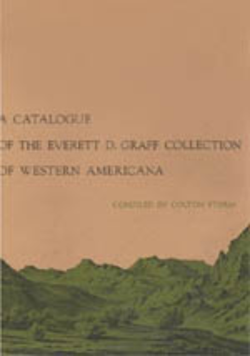 A Catalogue of the Everett D. Graff Collection of Western Americana