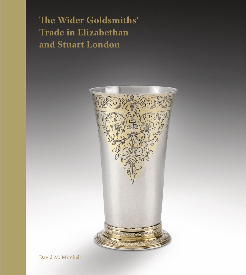 The Wider Goldsmiths’ Trade in Elizabethan and Stuart London