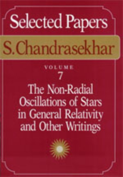 Selected Papers, Volume 7: The Non-Radial Oscillations of Stars in General Relativity and Other Writings